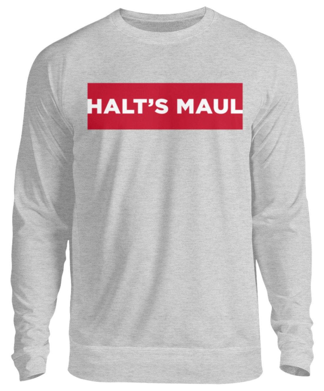 Halts Maul  - Unisex Pullover - Words on Shirts