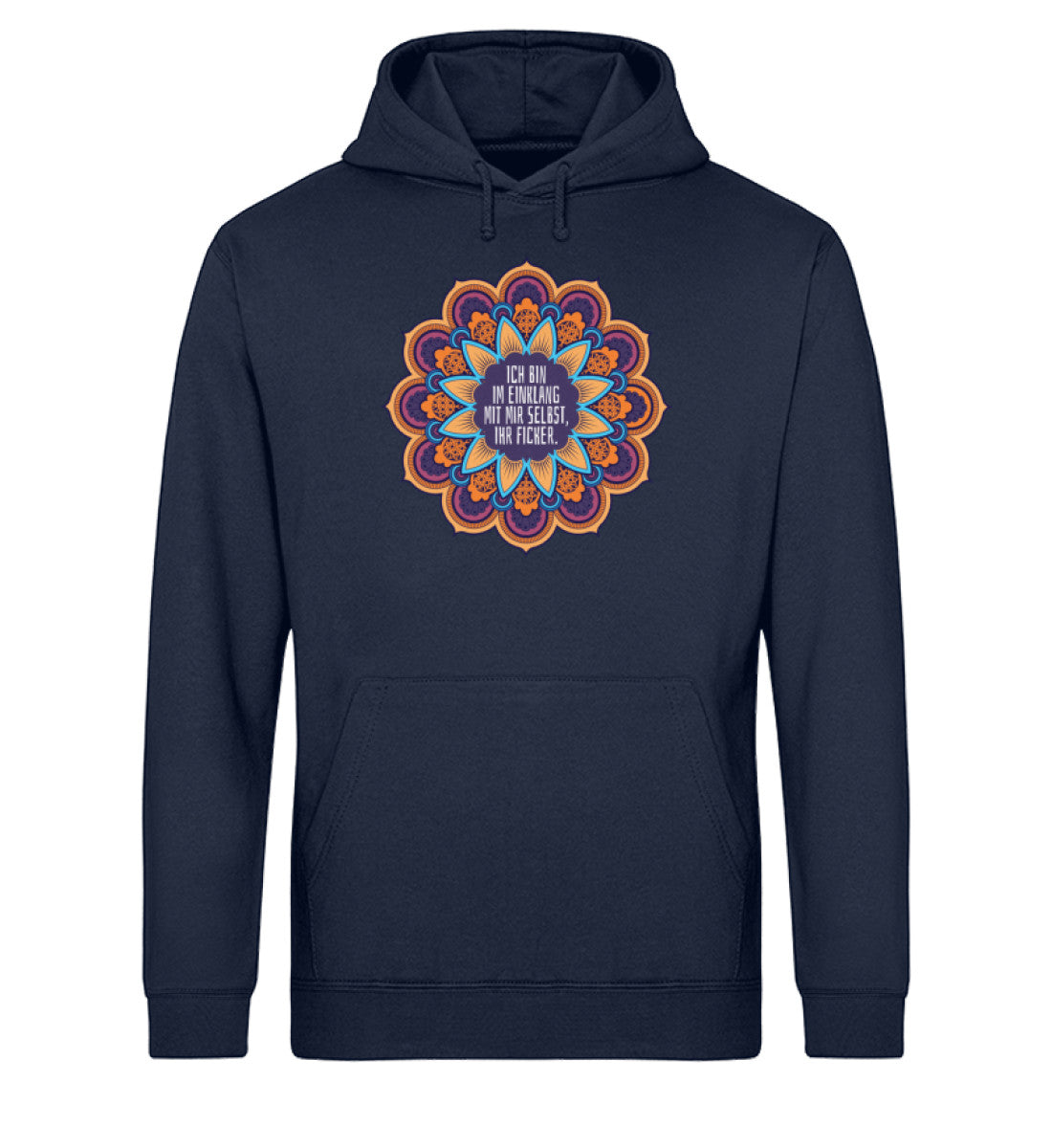 Ich bin mit mir im Einklang, ihr Ficker.  - Unisex Organic Hoodie