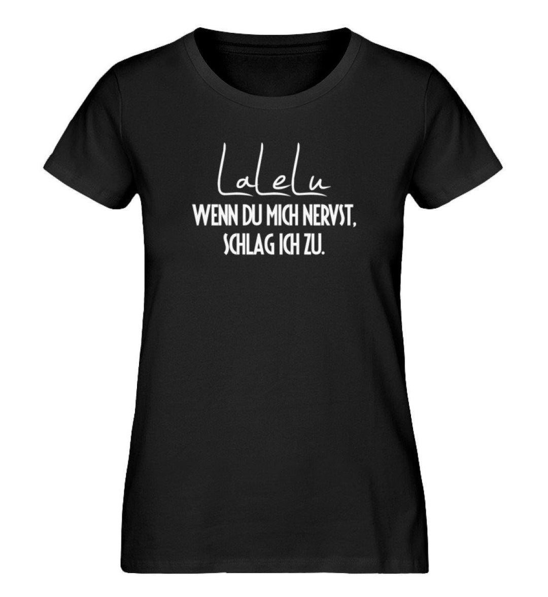 LaLeLu - Schlag ich zu - PR  - Damen Premium Organic Shirt - Words on Shirts Sag es mit dem Mittelfinger Shirts Hoodies Sweatshirt Taschen Gymsack Spruch Sprüche Statement