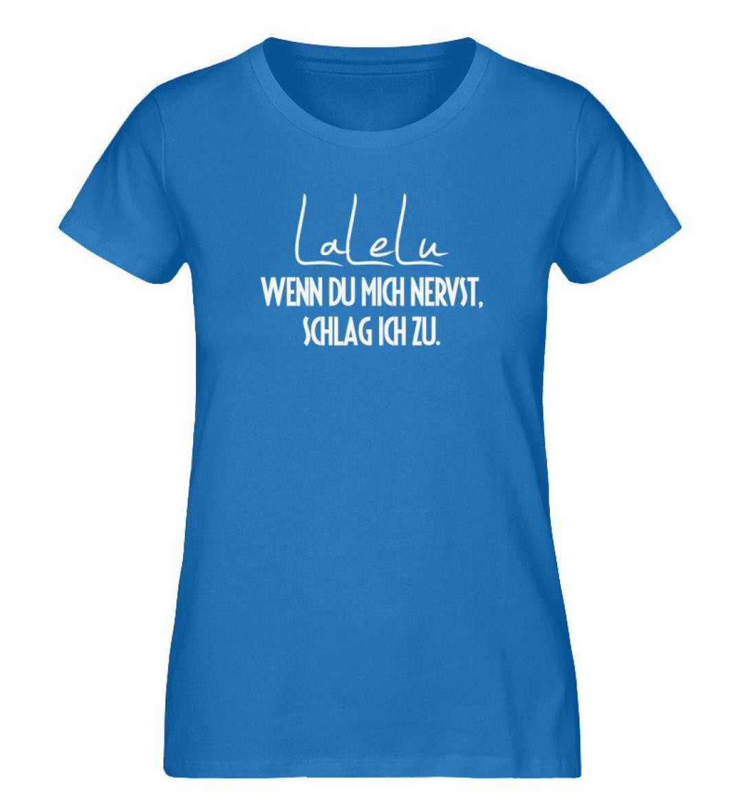 LaLeLu - Schlag ich zu - PR  - Damen Premium Organic Shirt - Words on Shirts Sag es mit dem Mittelfinger Shirts Hoodies Sweatshirt Taschen Gymsack Spruch Sprüche Statement