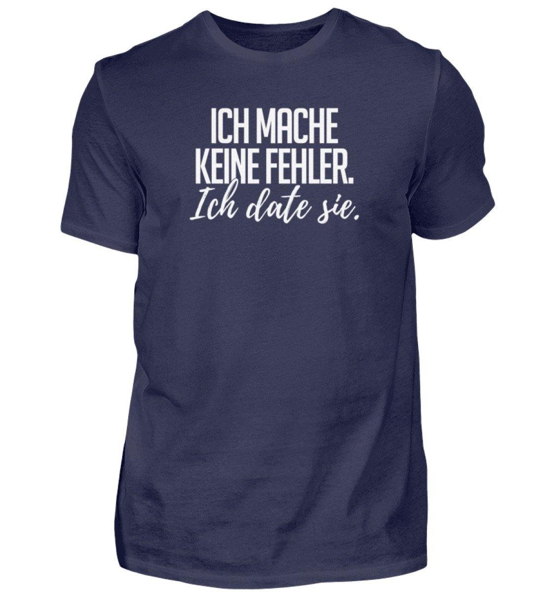 Ich mache keine Fehler. - Ich date sie.  - Herren Shirt