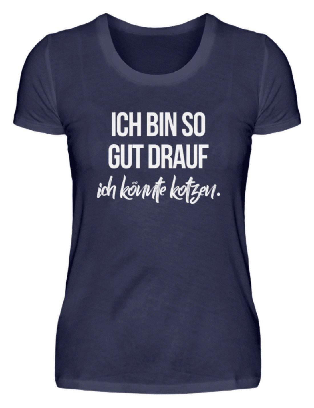 Gut Drauf Könnte Kotzen Words on Shirts  - Damenshirt
