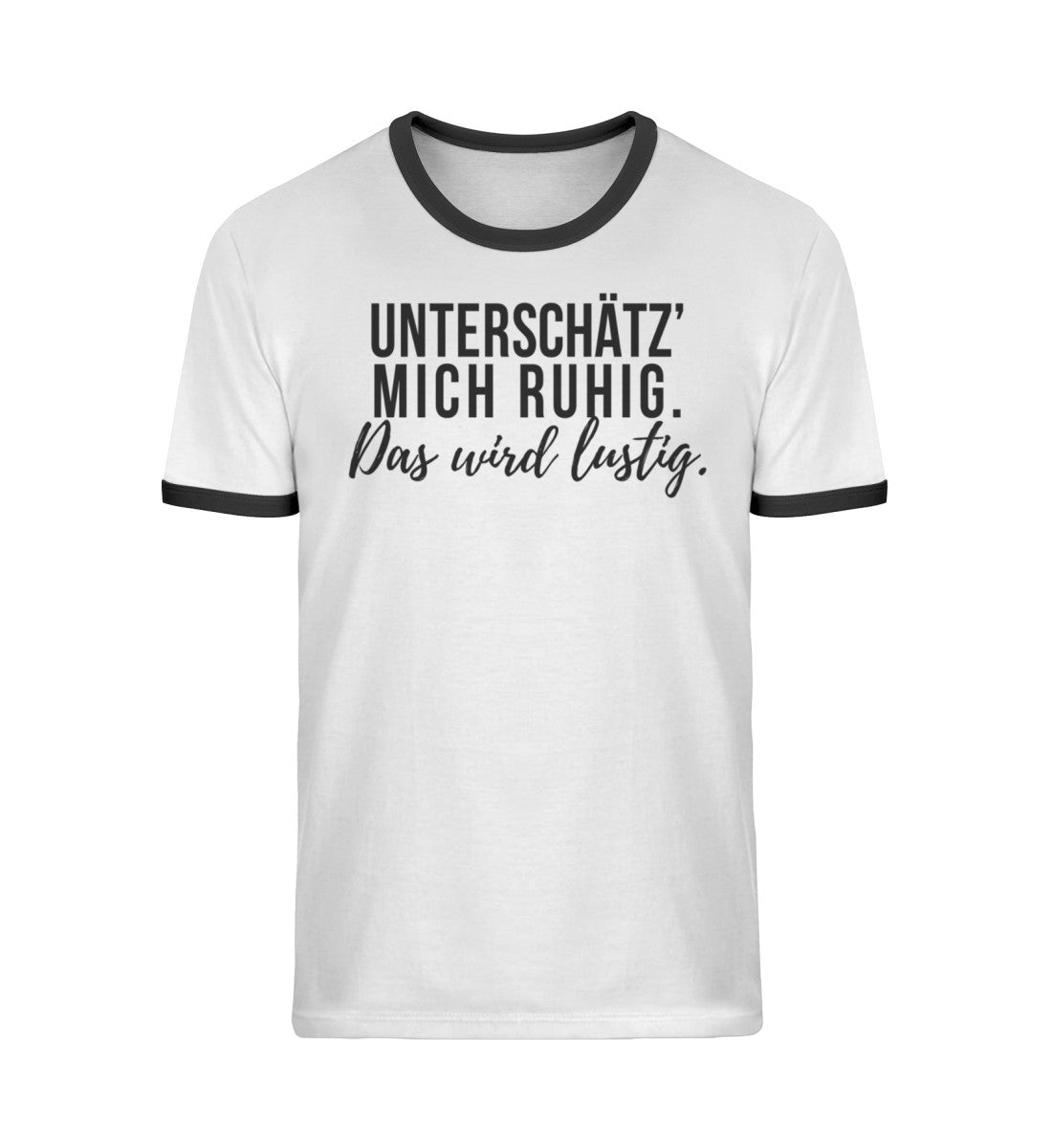 Unterschätz' mich ruhig. Wird lustig.  - Unisex Organic Ringer T-Shirt