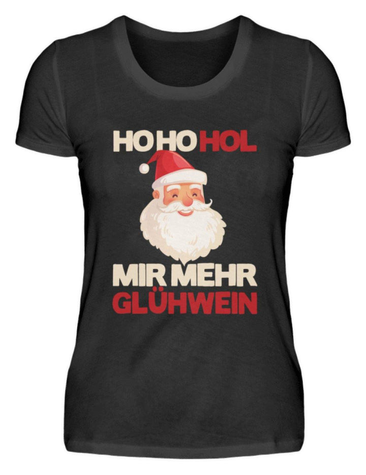 Ho Ho Hol mir Glühwein - Words on Shirt  - Damenshirt - Words on Shirts Sag es mit dem Mittelfinger Shirts Hoodies Sweatshirt Taschen Gymsack Spruch Sprüche Statement