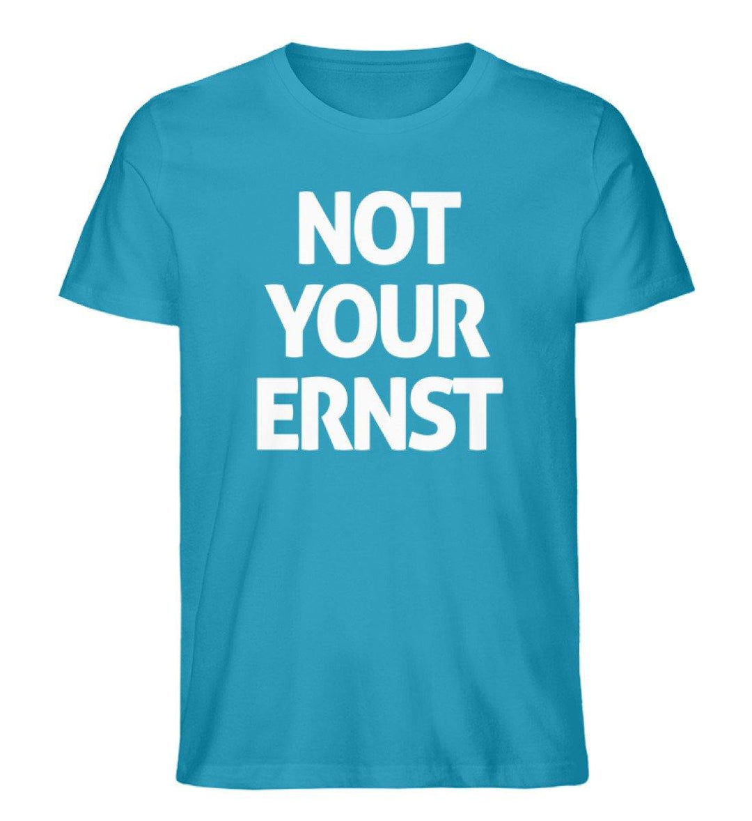 Not Your Ernst - Words on Shirts - PR  - Herren Premium Organic Shirt - Words on Shirts Sag es mit dem Mittelfinger Shirts Hoodies Sweatshirt Taschen Gymsack Spruch Sprüche Statement