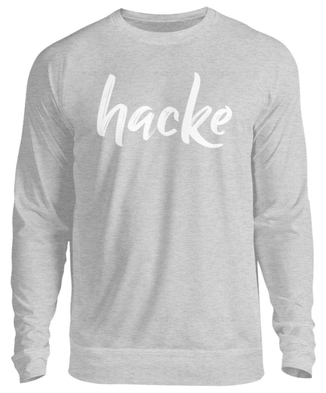 hacke Shirt  - Unisex Pullover - Words on Shirts Sag es mit dem Mittelfinger Shirts Hoodies Sweatshirt Taschen Gymsack Spruch Sprüche Statement