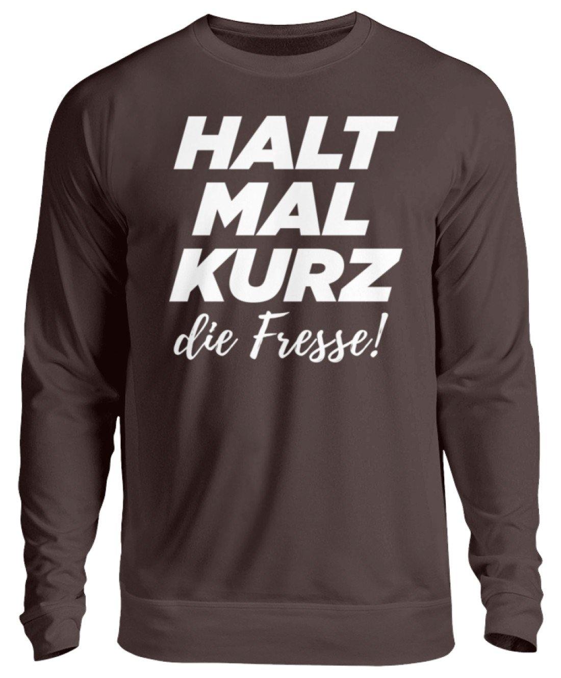 Halt mal kurz die Fresse  - Unisex Pullover