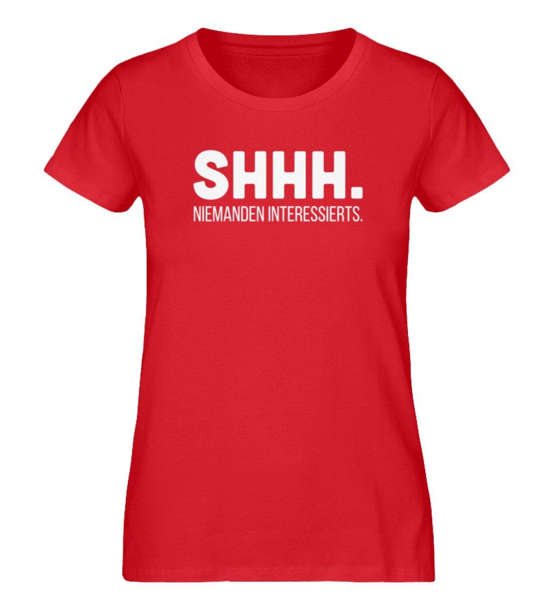 SHHH Niemanden Interessierts  - Damen Premium Organic Shirt