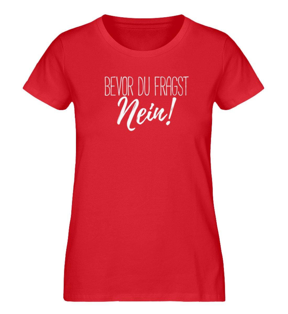 Bevor du fragst... Nein - Words on Shirt  - Damen Premium Organic Shirt
