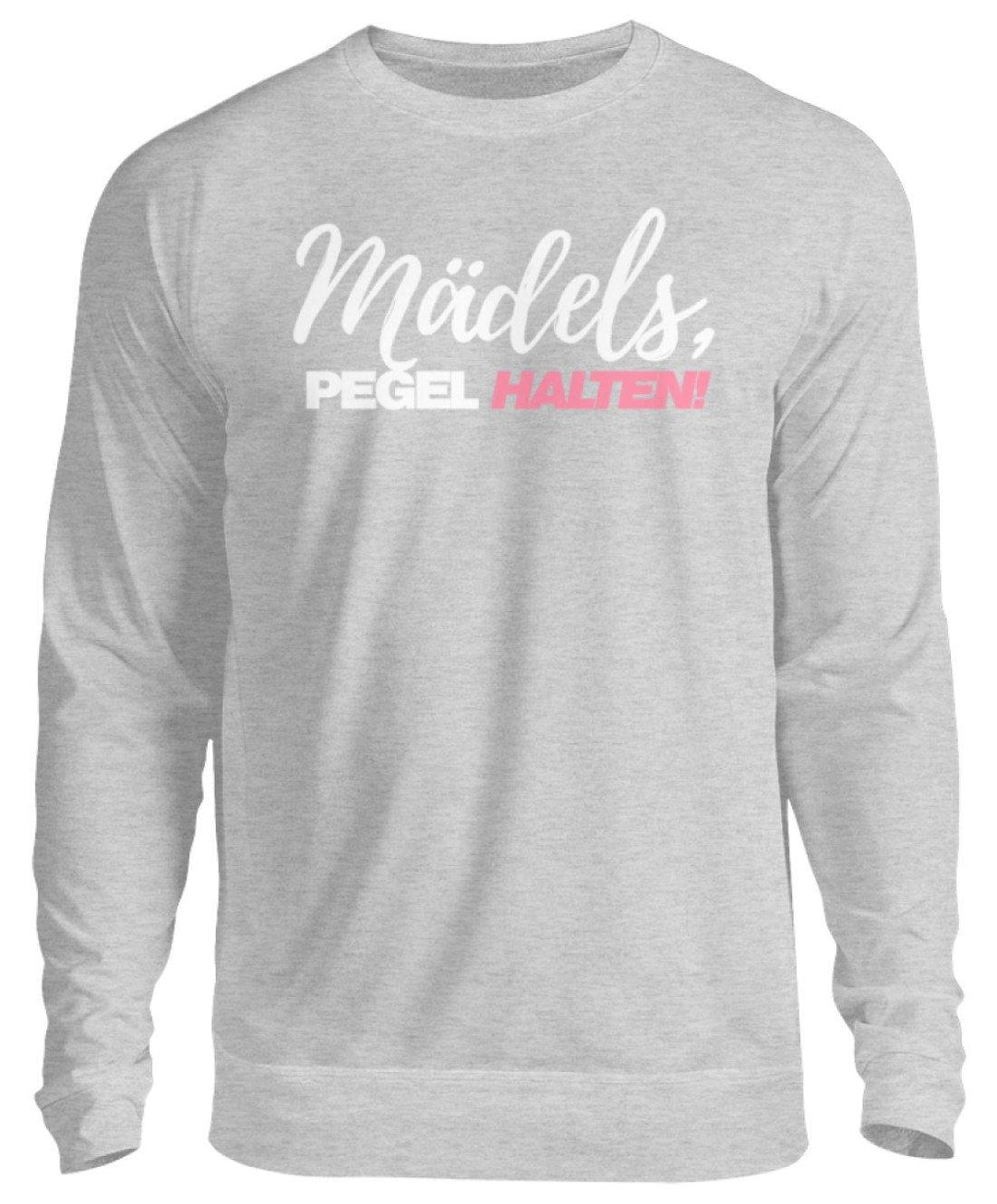 Mädels, Pegel halten - Words on Shirts 2  - Unisex Pullover - Words on Shirts Sag es mit dem Mittelfinger Shirts Hoodies Sweatshirt Taschen Gymsack Spruch Sprüche Statement