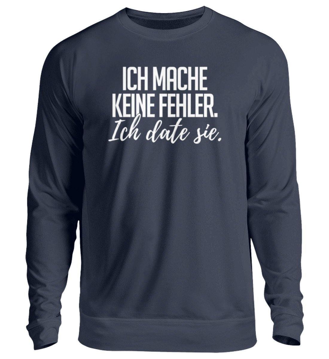 Ich mache keine Fehler. - Ich date sie.  - Unisex Pullover