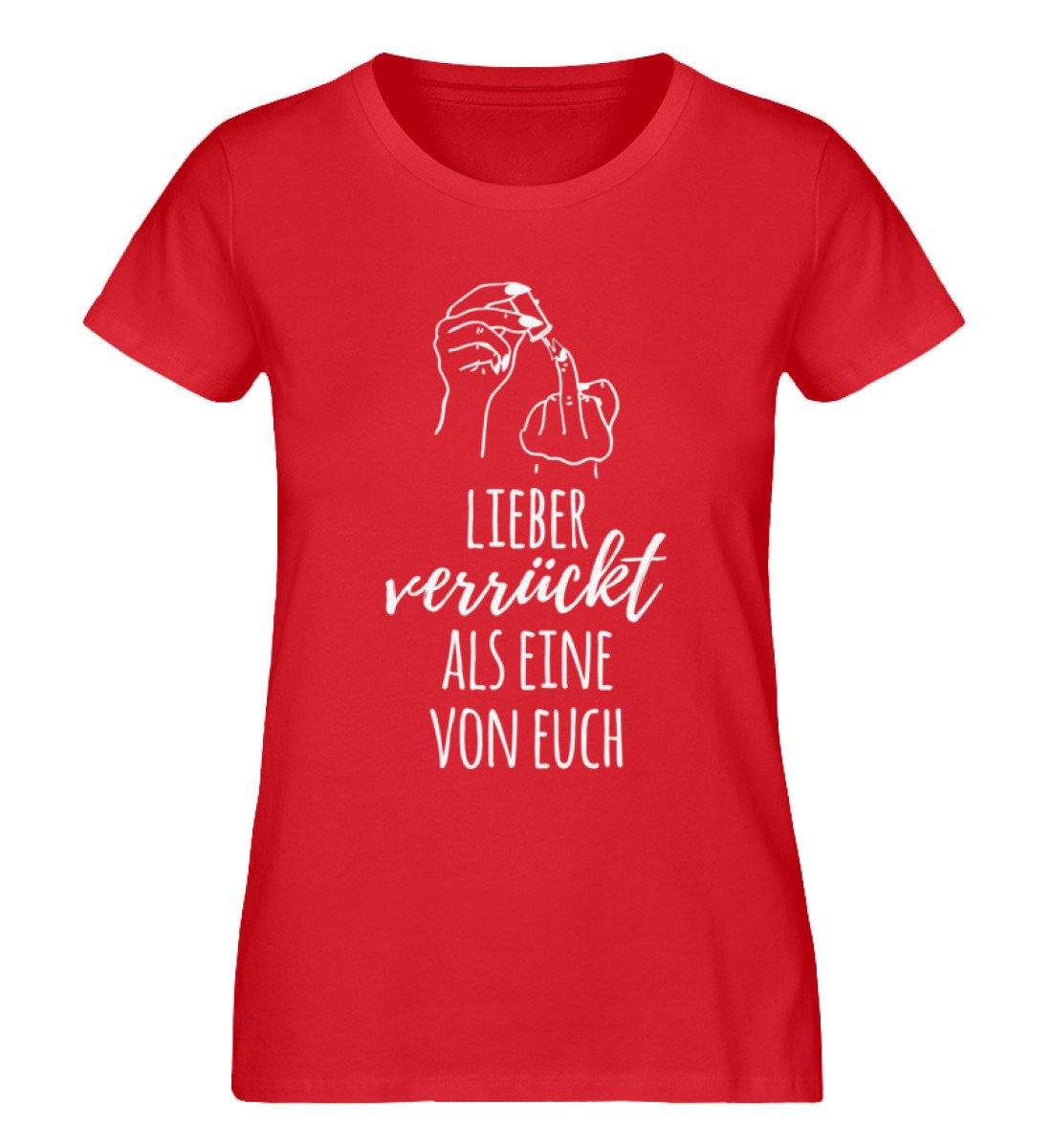 Lieber verrückt als Eine von Euch  - Damen Premium Organic Shirt