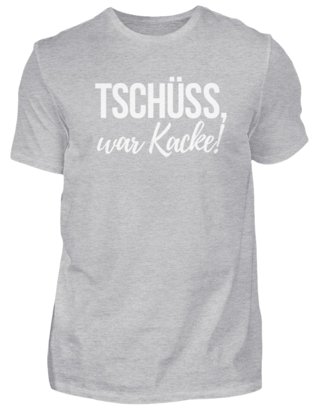 Tschüss, war Kacke!  - Herren Shirt - Words on Shirts