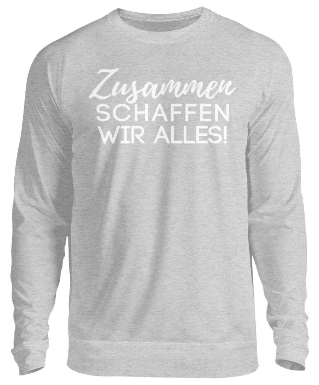 Zusammen schaffen wir alles  - Unisex Pullover - Words on Shirts Sag es mit dem Mittelfinger Shirts Hoodies Sweatshirt Taschen Gymsack Spruch Sprüche Statement