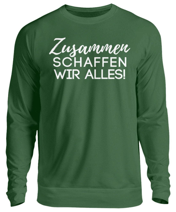 Zusammen schaffen wir alles  - Unisex Pullover - Words on Shirts Sag es mit dem Mittelfinger Shirts Hoodies Sweatshirt Taschen Gymsack Spruch Sprüche Statement