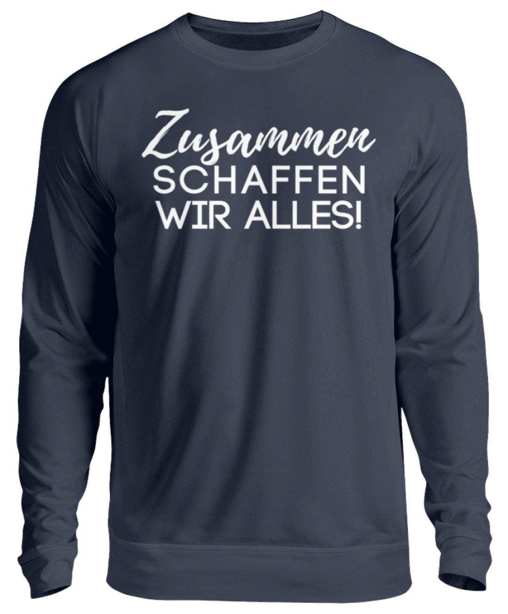 Zusammen schaffen wir alles  - Unisex Pullover - Words on Shirts Sag es mit dem Mittelfinger Shirts Hoodies Sweatshirt Taschen Gymsack Spruch Sprüche Statement