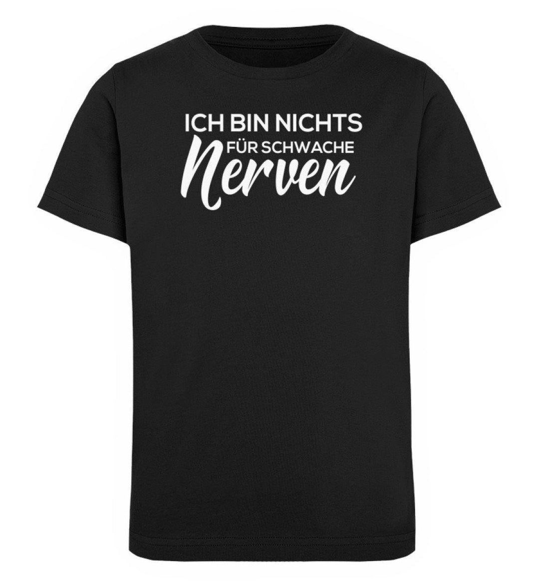 Schwache Nerve -  Words on Shirts - PR  - Kinder Organic T-Shirt - Words on Shirts Sag es mit dem Mittelfinger Shirts Hoodies Sweatshirt Taschen Gymsack Spruch Sprüche Statement