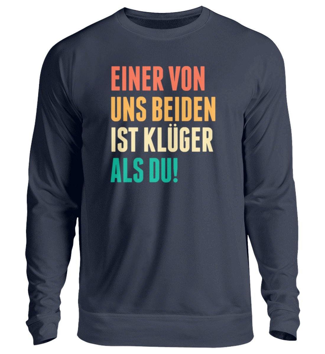 Einer von uns beiden ist klüger als du! - Words on Shirts  - Unisex Pullover