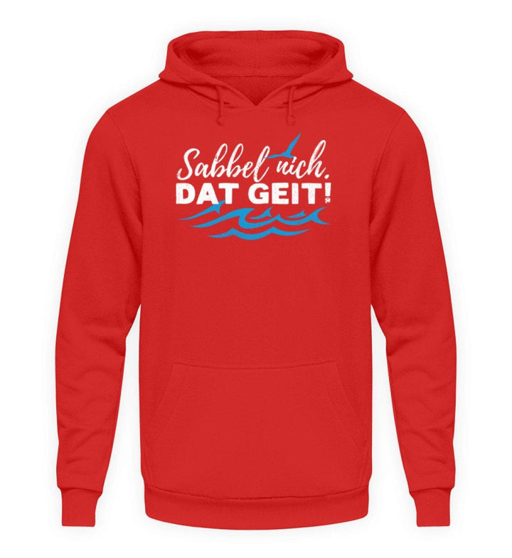 Sabbel nich. Dat geit! - Norddeutsch   - Unisex Kapuzenpullover Hoodie - Words on Shirts Sag es mit dem Mittelfinger Shirts Hoodies Sweatshirt Taschen Gymsack Spruch Sprüche Statement