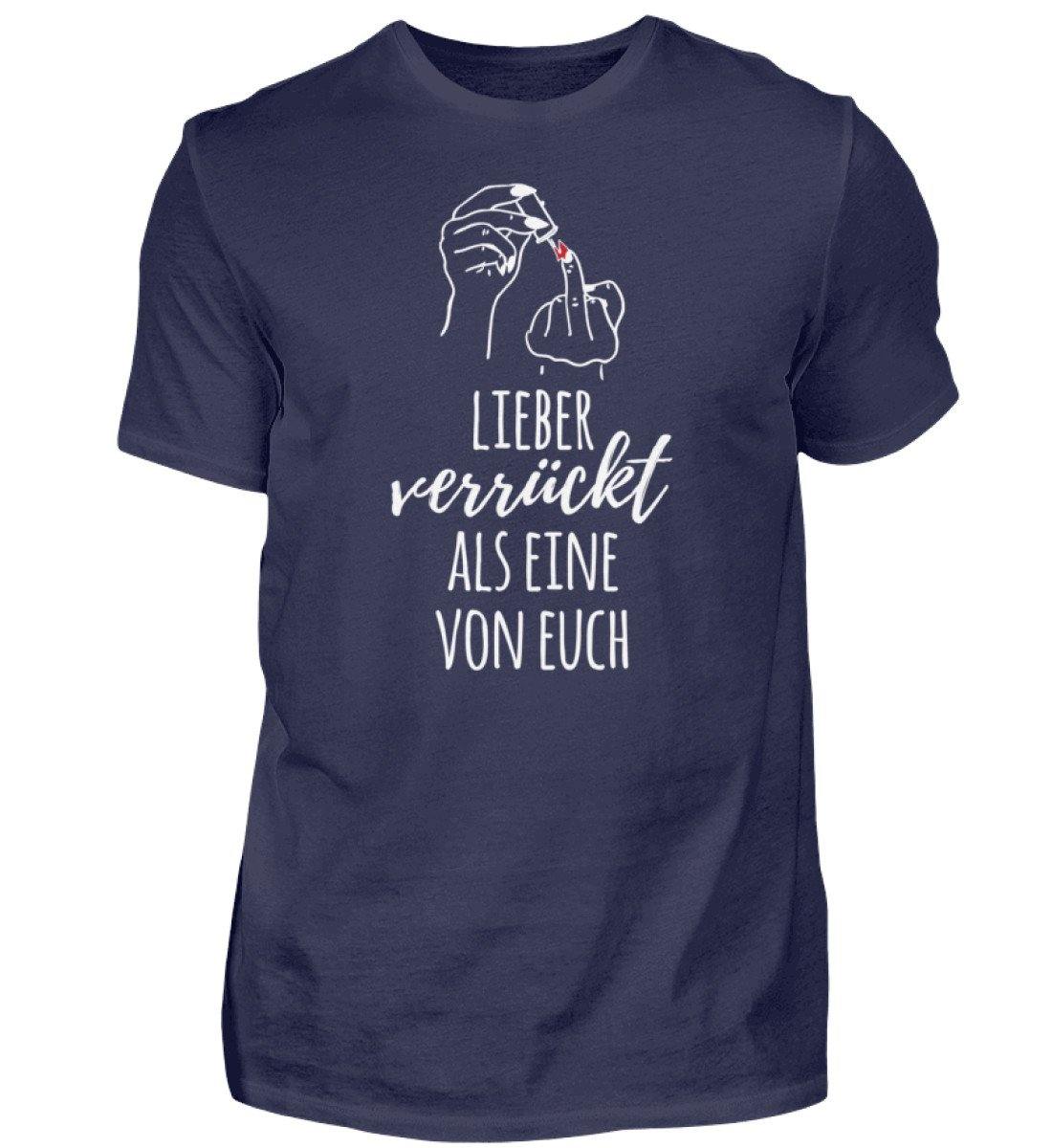 Lieber verrückt als Eine von Euch  - Herren Shirt