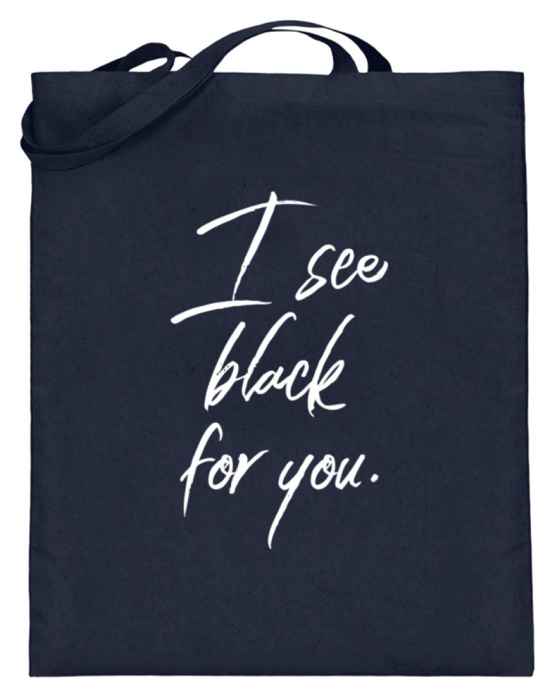 I See Black For You - Words on Shirt  - Jutebeutel (mit langen Henkeln)
