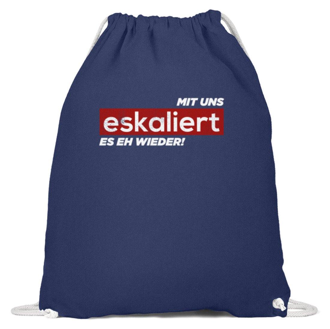 Mit uns eskaliert es eh wieder.  - Baumwoll Gymsac