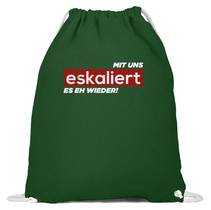 Mit uns eskaliert es eh wieder.  - Baumwoll Gymsac - Words on Shirts Sag es mit dem Mittelfinger Shirts Hoodies Sweatshirt Taschen Gymsack Spruch Sprüche Statement