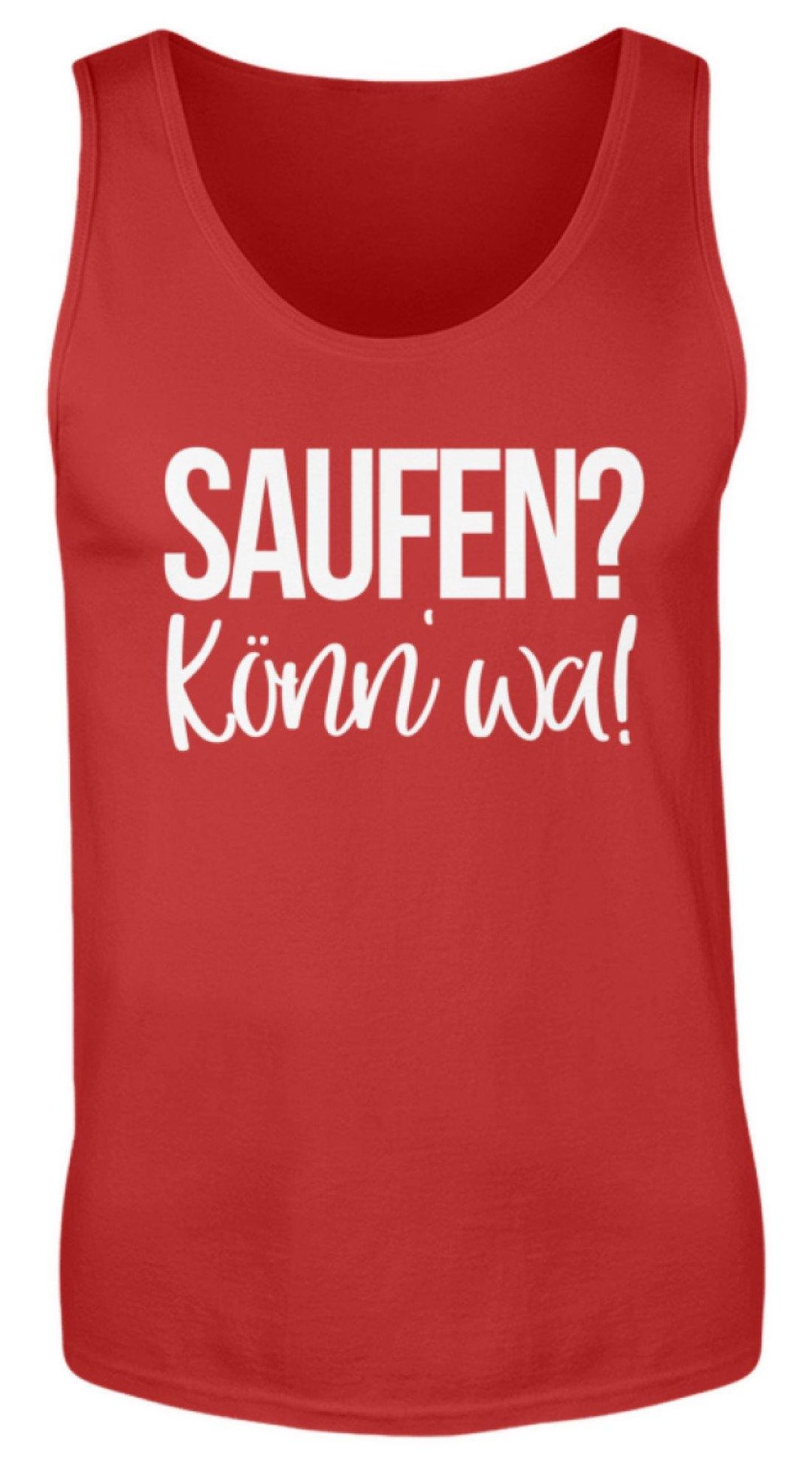 Saufen? Könn' wa!  - Herren Tanktop - Words on Shirts Sag es mit dem Mittelfinger Shirts Hoodies Sweatshirt Taschen Gymsack Spruch Sprüche Statement