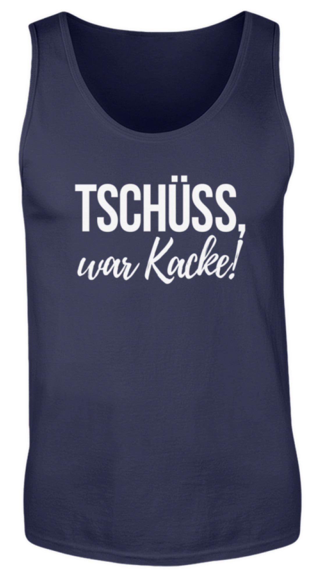 Tschüss, war Kacke!  - Herren Tanktop