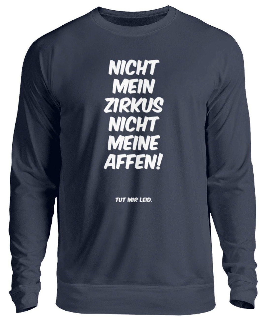 Nicht mein Zirkus - Words on Shirts  - Unisex Pullover - Words on Shirts Sag es mit dem Mittelfinger Shirts Hoodies Sweatshirt Taschen Gymsack Spruch Sprüche Statement