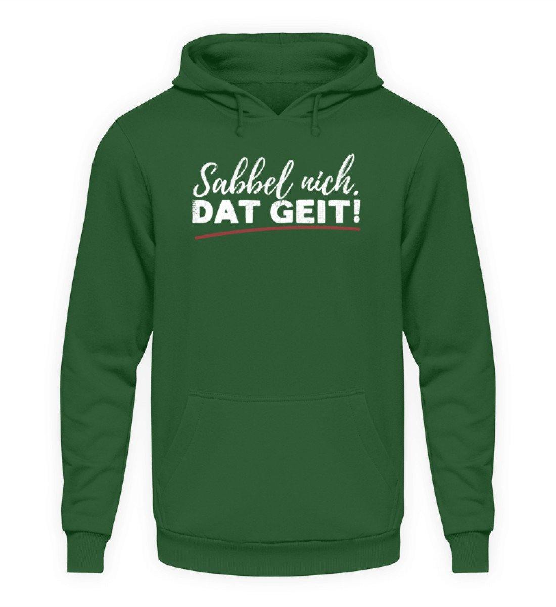 Sabbel nich. Dat Geit! - Norddeutsch   - Unisex Kapuzenpullover Hoodie