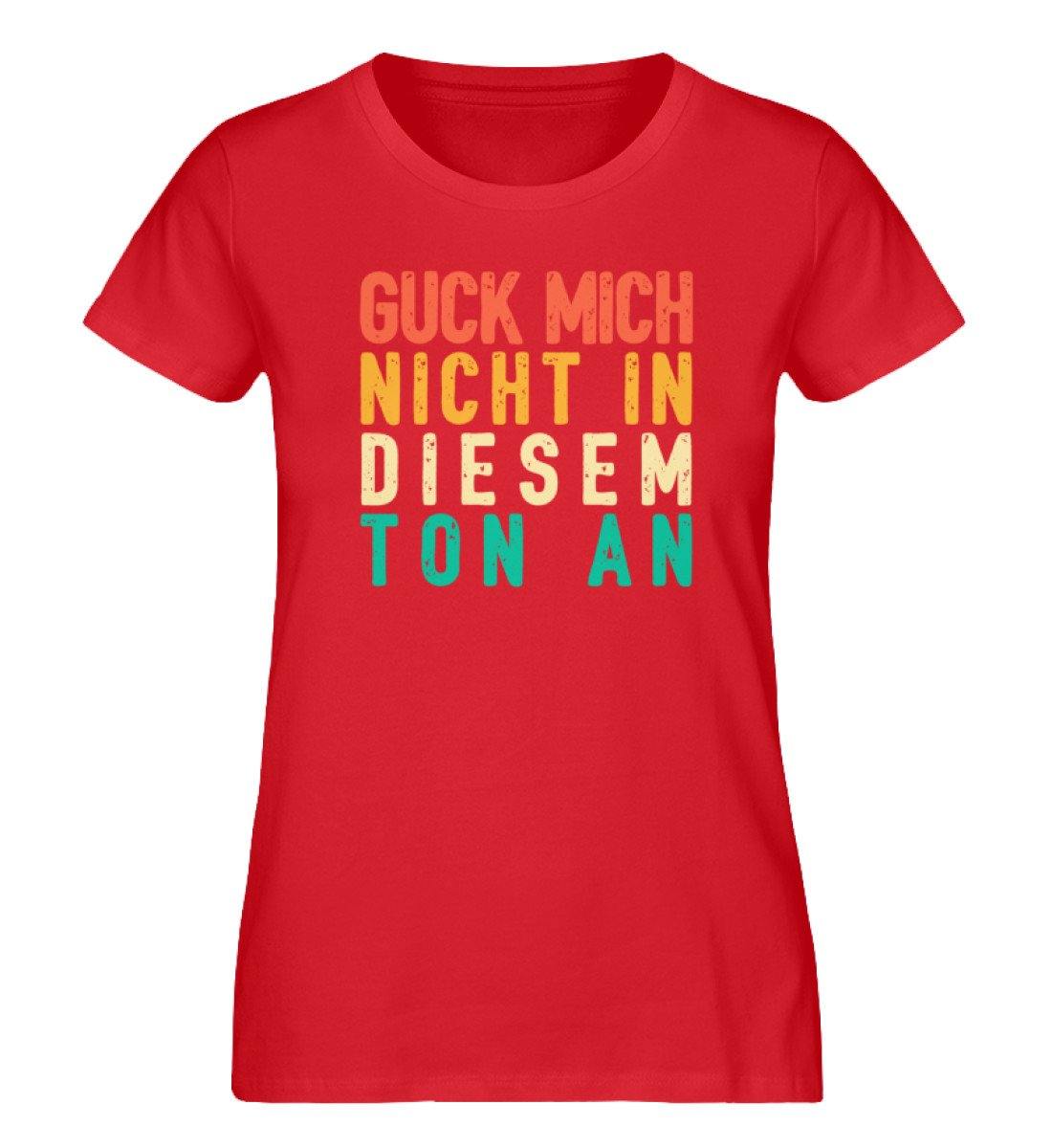 Guck mich nicht in diesem Ton an  - Damen Premium Organic Shirt