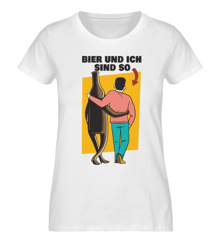 Bier und ich sind so - Words on Shirts  - Damen Premium Organic Shirt - Words on Shirts Sag es mit dem Mittelfinger Shirts Hoodies Sweatshirt Taschen Gymsack Spruch Sprüche Statement