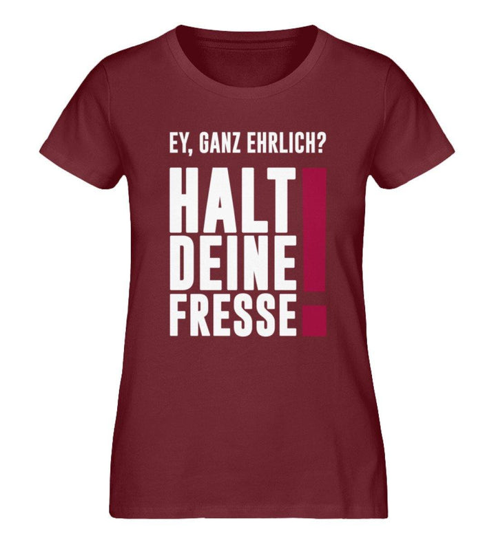 Ey ganz ehrlich? Halt die Fresse! 2020  - Damen Premium Organic Shirt - Words on Shirts Sag es mit dem Mittelfinger Shirts Hoodies Sweatshirt Taschen Gymsack Spruch Sprüche Statement