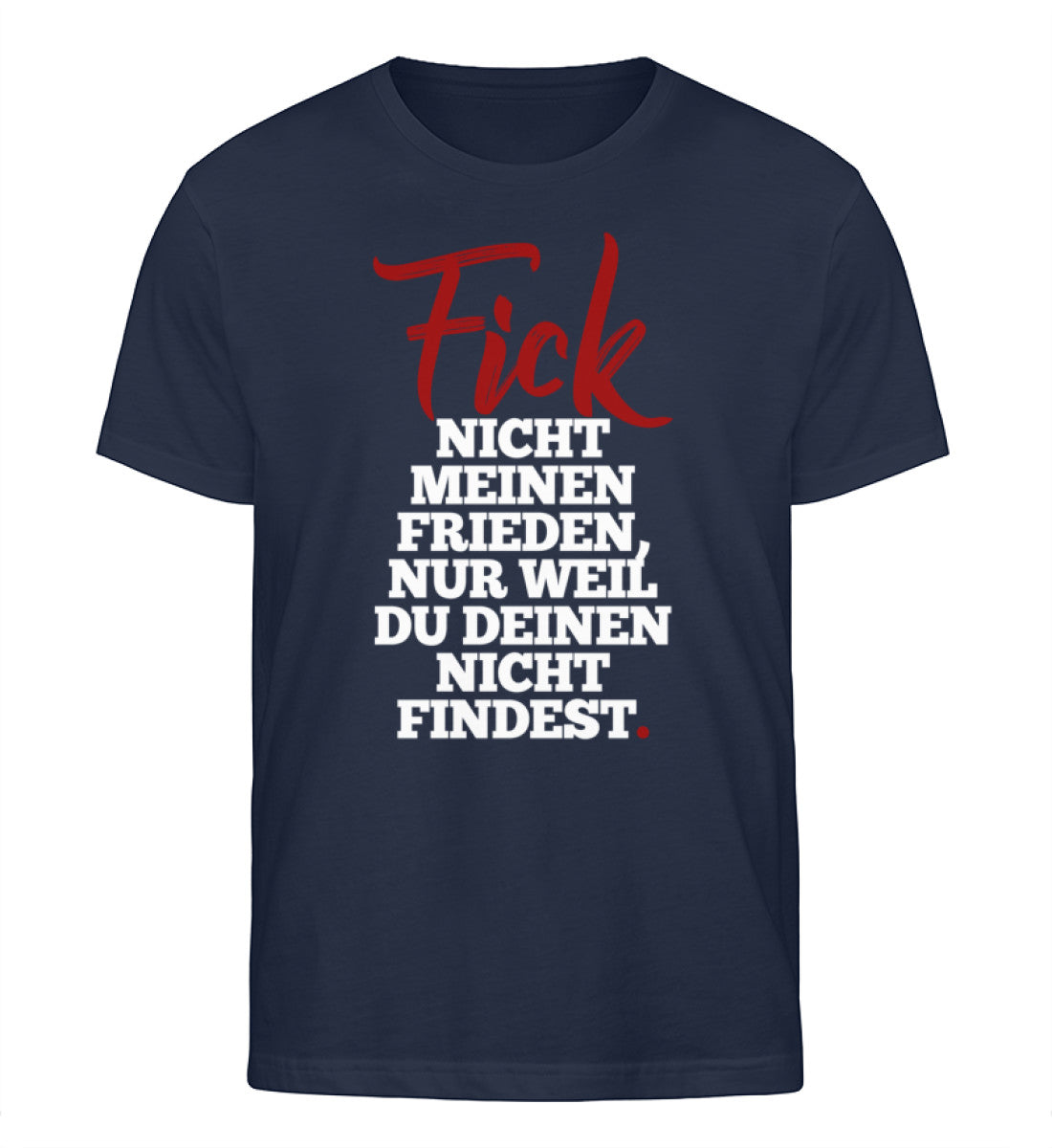 F!ck nicht meinen Frieden  - Herren Organic Shirt