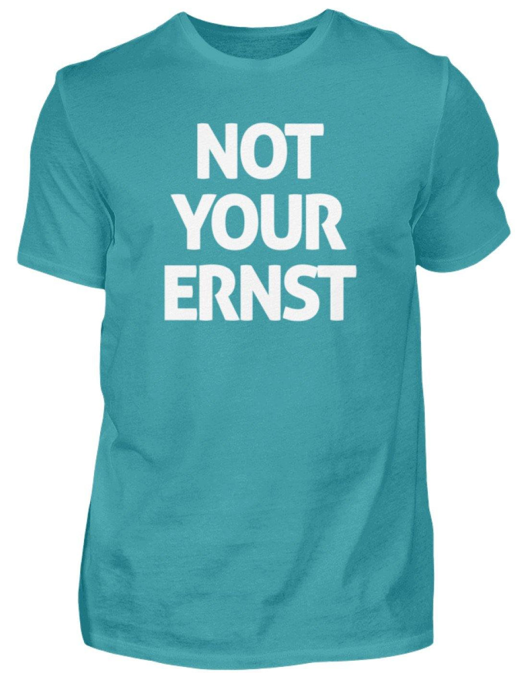 Not Your Ernst - Words on Shirt  - Herren Shirt - Words on Shirts Sag es mit dem Mittelfinger Shirts Hoodies Sweatshirt Taschen Gymsack Spruch Sprüche Statement