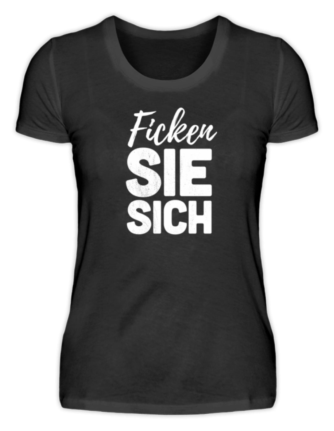 Ficken Sie sich  - Damenshirt - Words on Shirts