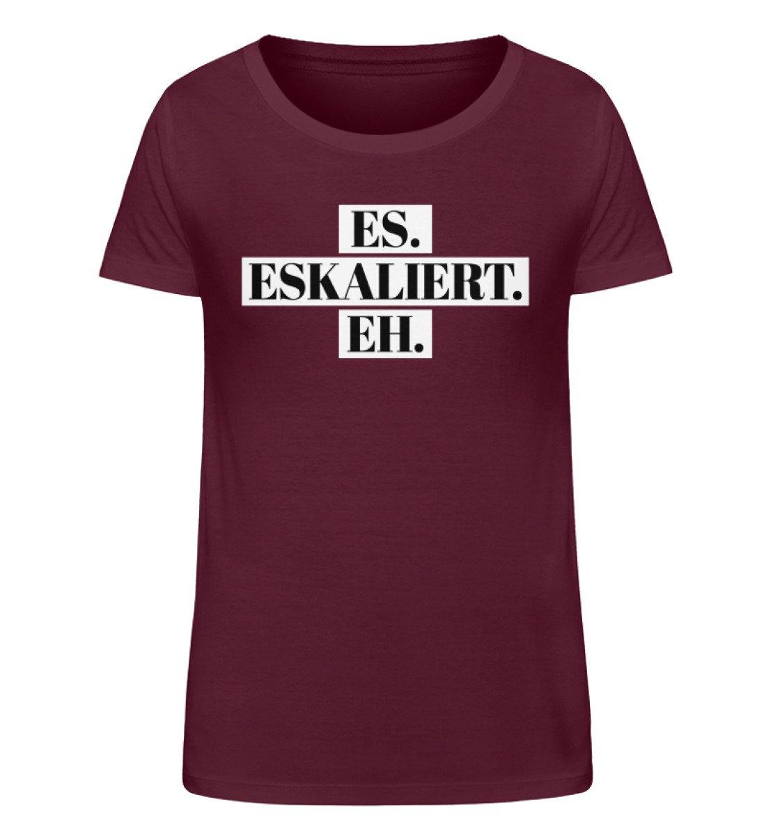 Es eskaliert eh - Words on Shirts  - Damen Organic Shirt