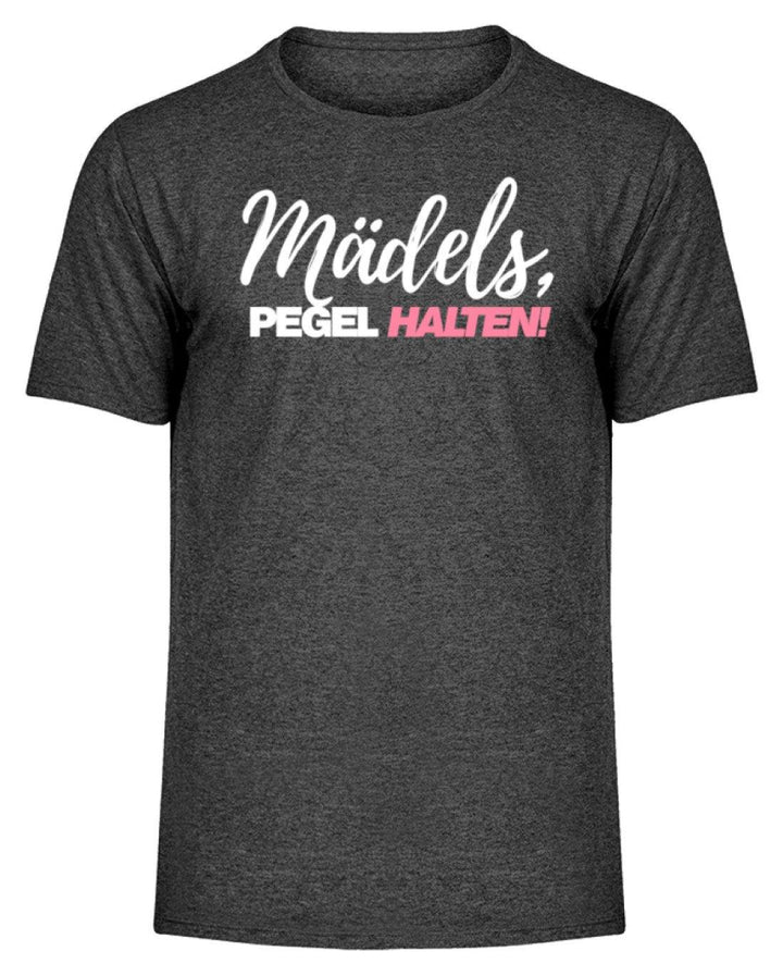 Mädels, Pegel halten - Words on Shirts 2  - Herren Melange Shirt - Words on Shirts Sag es mit dem Mittelfinger Shirts Hoodies Sweatshirt Taschen Gymsack Spruch Sprüche Statement