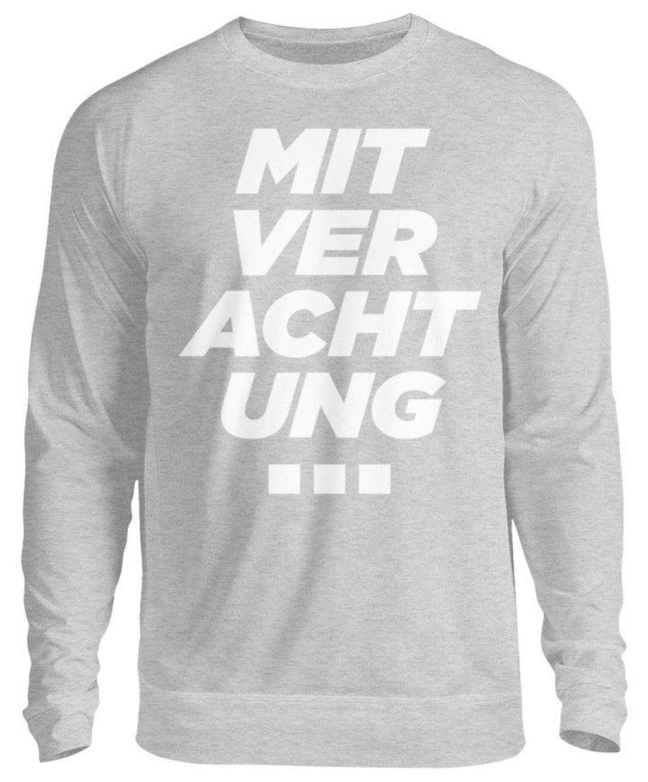 Mit Verachtung...  - Unisex Pullover - Words on Shirts