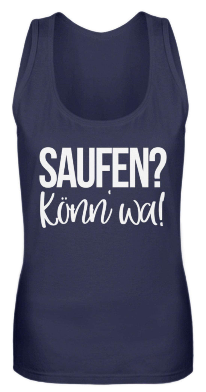 Saufen? Könn' wa!  - Frauen Tanktop - Words on Shirts Sag es mit dem Mittelfinger Shirts Hoodies Sweatshirt Taschen Gymsack Spruch Sprüche Statement