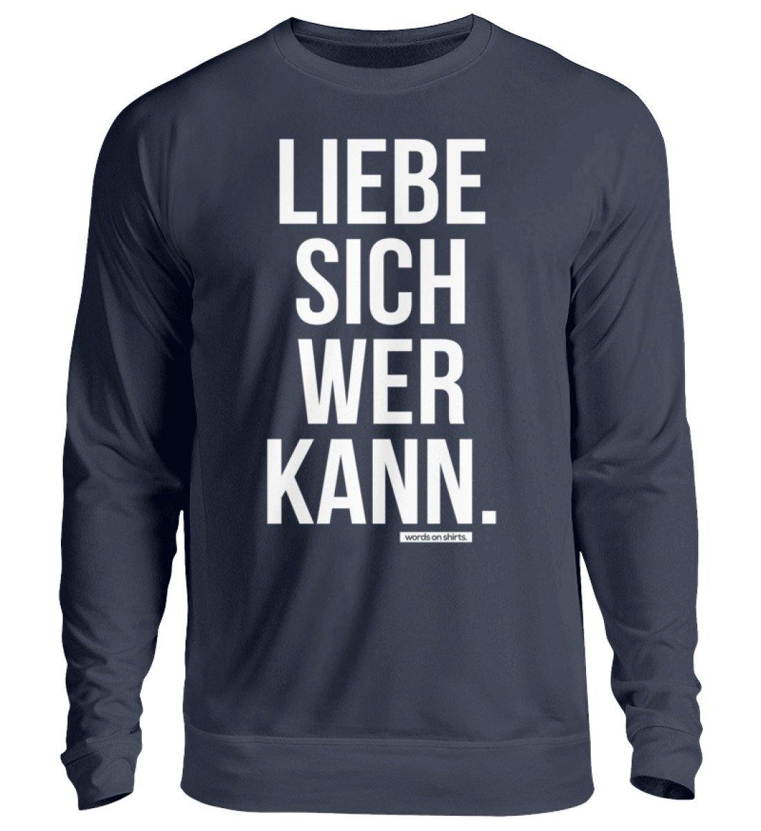 Liebe sich wer kann - Words on Shirts  - Unisex Pullover