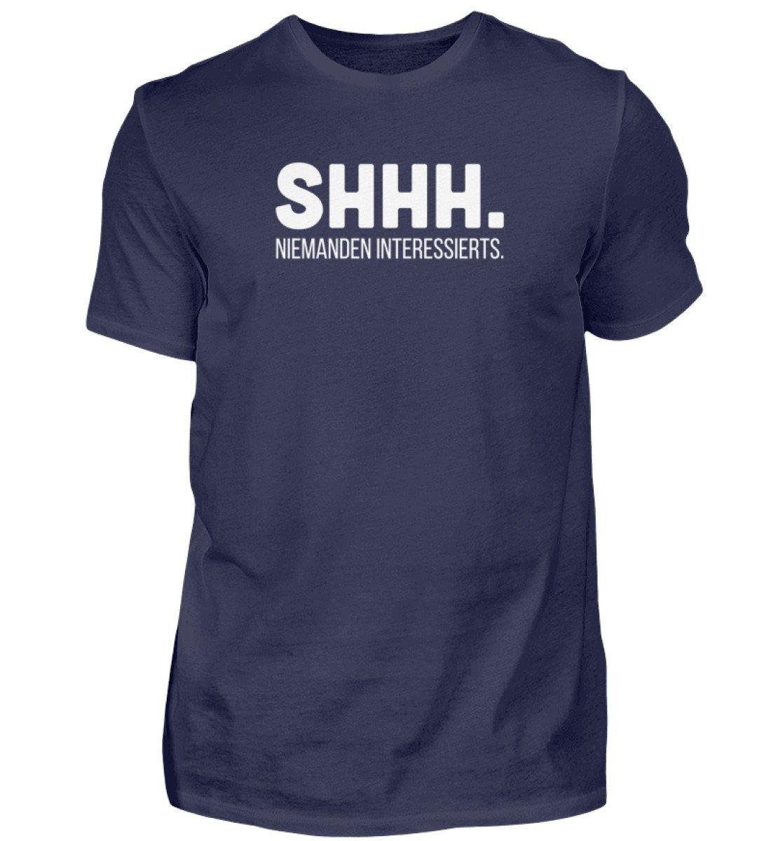 SHHH Niemanden Interessierts  - Herren Shirt