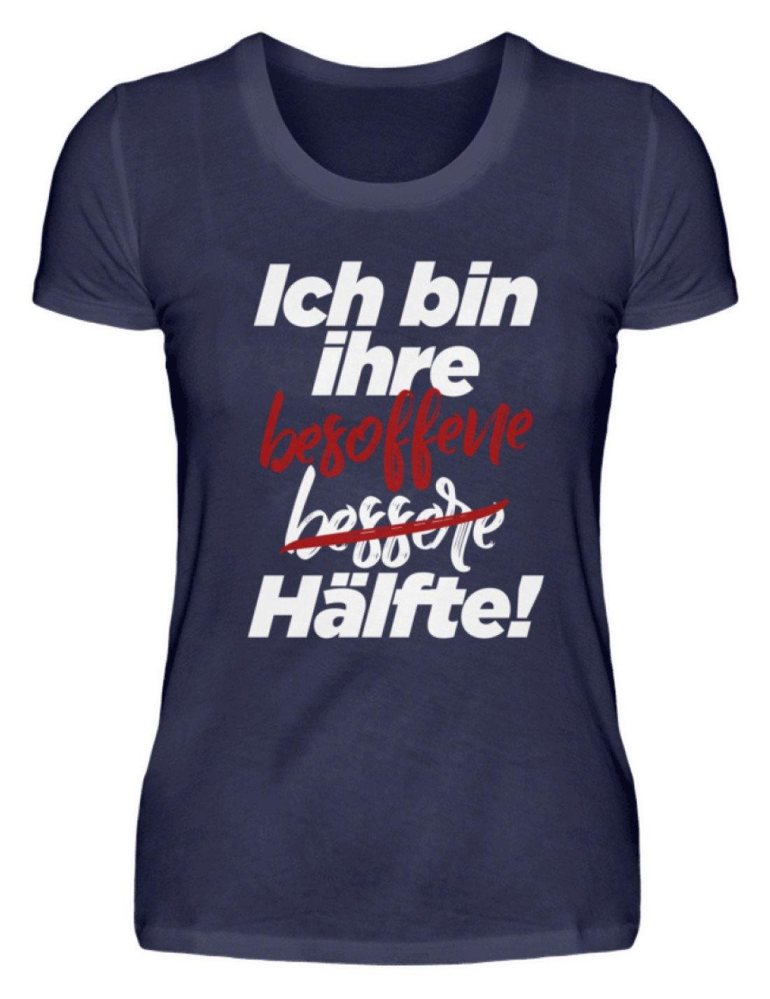 Ich bin ihre besoffene Hälfte.  - Damenshirt