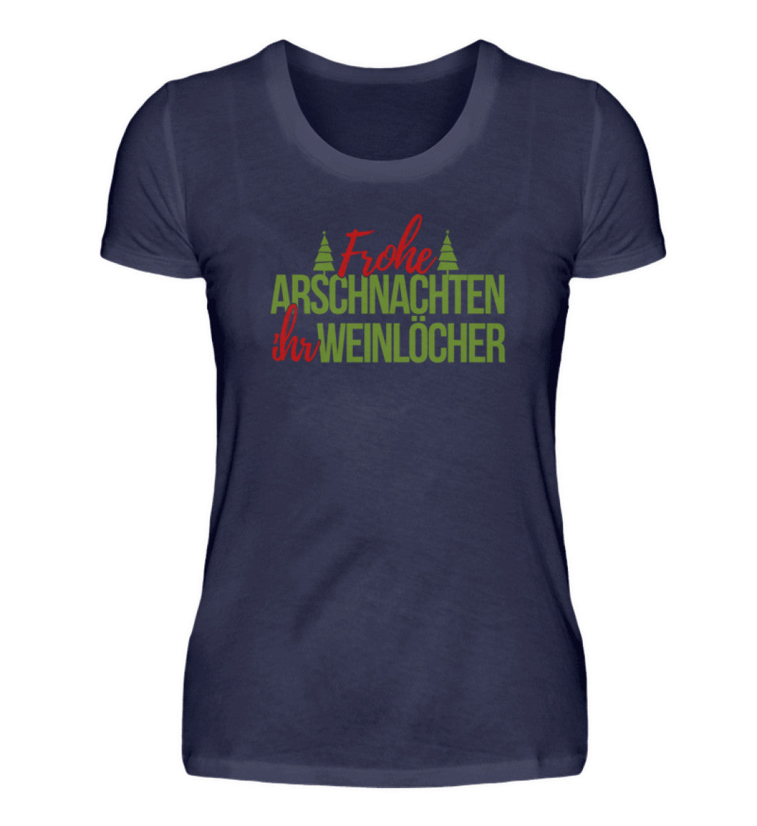 Frohe Arschnachten - Weinlöcher  - Damenshirt