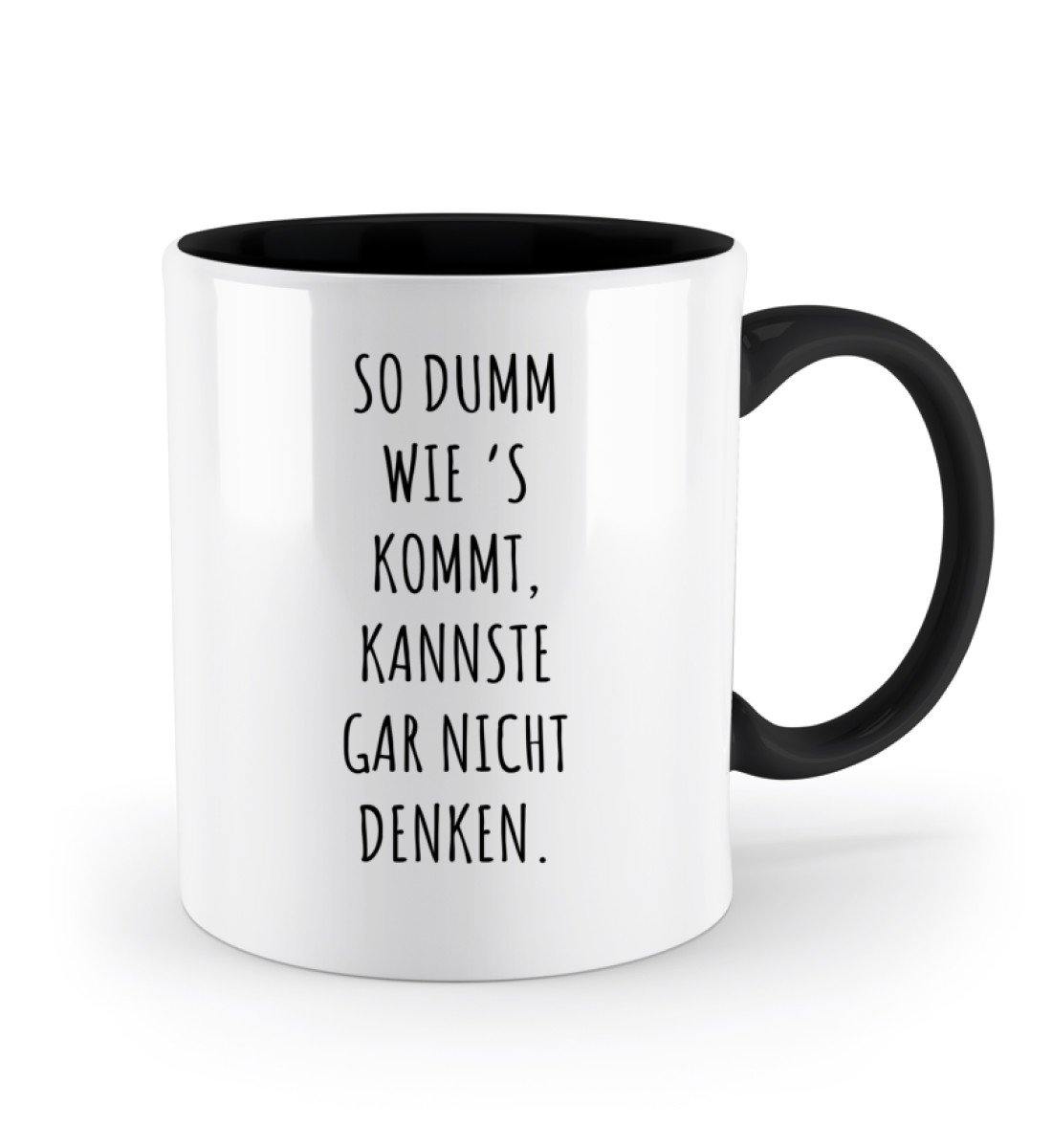 So dumm wie's kommt - Words on Shirts  - Zweifarbige Tasse