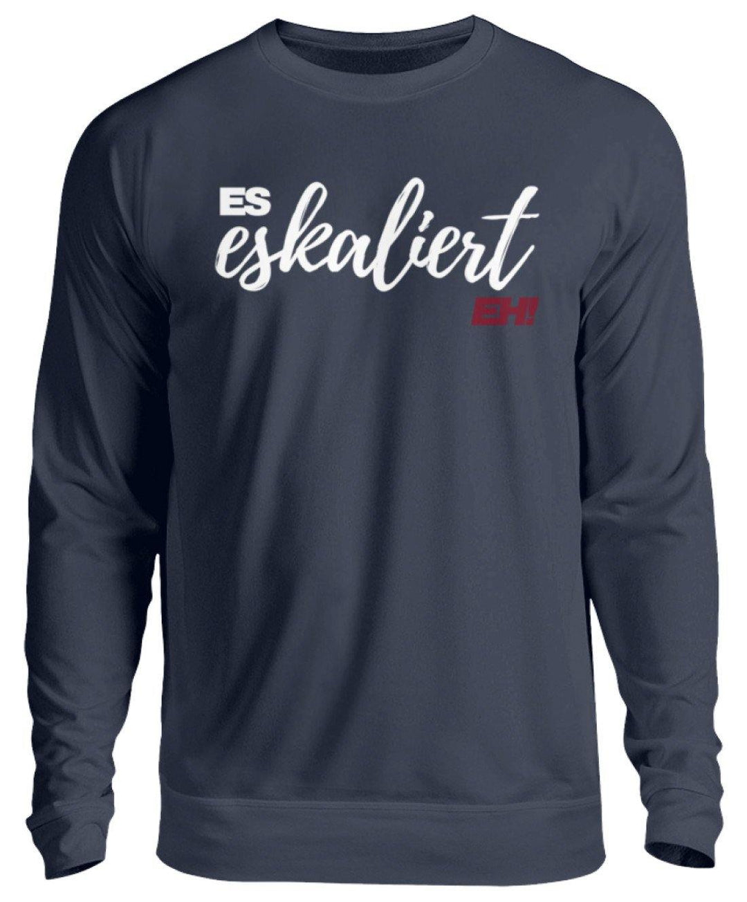 Es Eskaliert Eh - Words on Shirts (1)  - Unisex Pullover - Words on Shirts Sag es mit dem Mittelfinger Shirts Hoodies Sweatshirt Taschen Gymsack Spruch Sprüche Statement