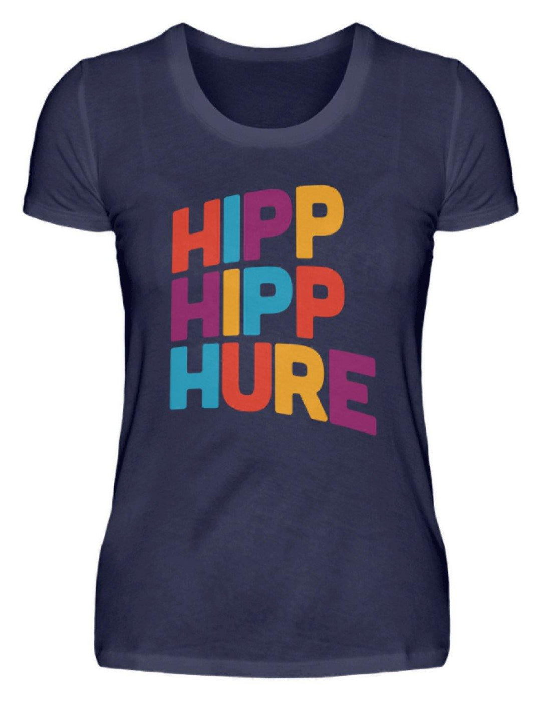 Hipp Hipp Hure- Words on Shirts  - Damenshirt - Words on Shirts Sag es mit dem Mittelfinger Shirts Hoodies Sweatshirt Taschen Gymsack Spruch Sprüche Statement