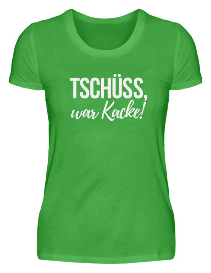 Tschüss, war Kacke!  - Damenshirt - Words on Shirts