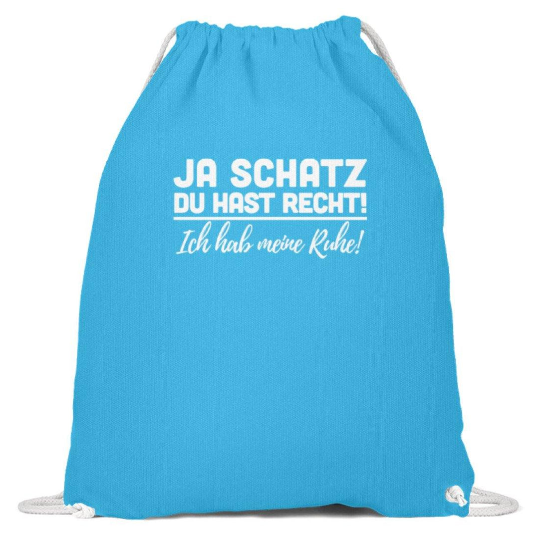 Ja Schatz Du Hast Recht - Ruhe  - Baumwoll Gymsac - Words on Shirts Sag es mit dem Mittelfinger Shirts Hoodies Sweatshirt Taschen Gymsack Spruch Sprüche Statement